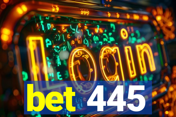 bet 445